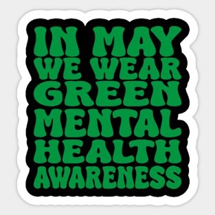 in may we wear green mental health awareness Sticker